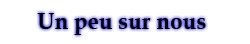 Un peu sur nous